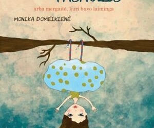 RECENZIJA. Monikos Domeikienės knyga vaikams „Kitoks pasaulis“
