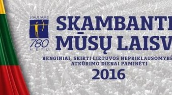 Skambanti mūsų laisvė! Renginiai, skirti Lietuvos nepriklausomybės atkūrimo dienai paminėti