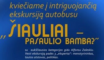 „ŠIAULIAI – PASAULIO BAMBA?“ Sutinkate? Prieštaraujate? Ateikite į intriguojančią ekskursiją!