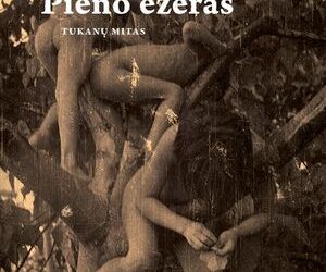 Knygos „Pieno ežeras. Tukanų  mitas“ pristatymas I. Simonaitytės bibliotekoje