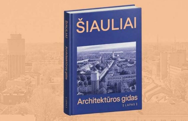 Knyga „Šiauliai. Architektūros gidas“/Šiaulių m.sav.nuotr.